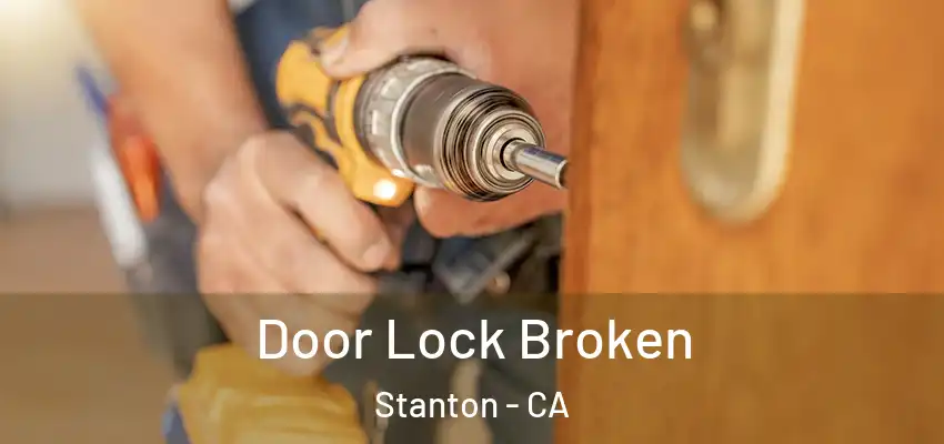  Door Lock Broken Stanton - CA