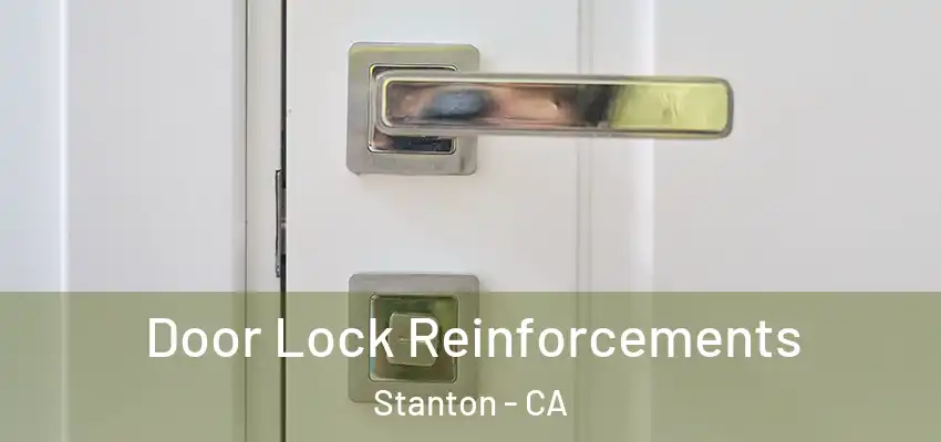  Door Lock Reinforcements Stanton - CA