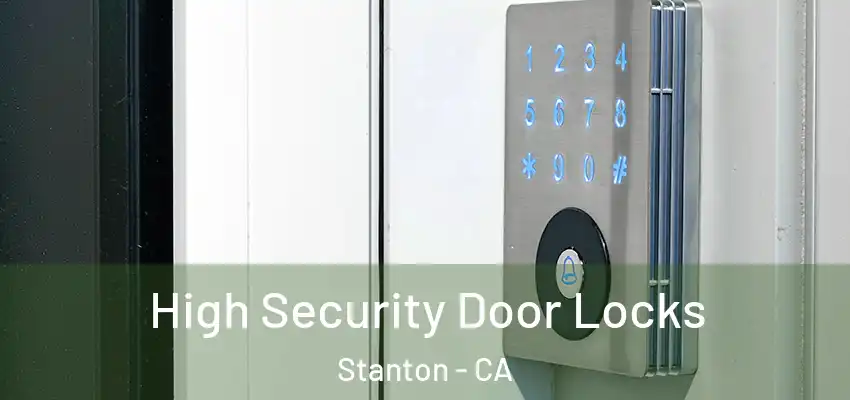  High Security Door Locks Stanton - CA